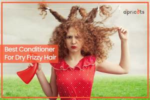 Best Conditioner For Dry Frizzy Hair